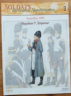 Image du vendeur pour Soldats des guerres napoloniennes - Numro 3 -Austerlitz, 1805 - Napolon 1er, Empereur mis en vente par Aberbroc