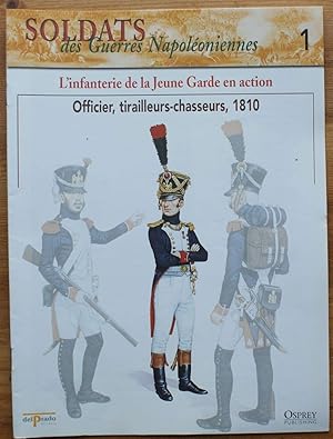 Image du vendeur pour Soldats des guerres napoloniennes - Numro 1 -L'infanterie de la Jeune Garde en action - Officier, tirailleurs-chasseurs, 1810 mis en vente par Aberbroc