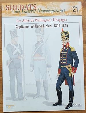 Image du vendeur pour Soldats des guerres napoloniennes - Numro 21 -Les allis de Wellington : l'Espagne - Capitaine, artillerie  pied, 1812-1815 mis en vente par Aberbroc