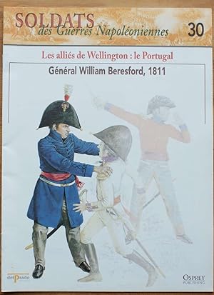 Image du vendeur pour Soldats des guerres napoloniennes - Numro 30 -Les allis de Wellington, le Portugal - Gnral William Beresford 1811 mis en vente par Aberbroc