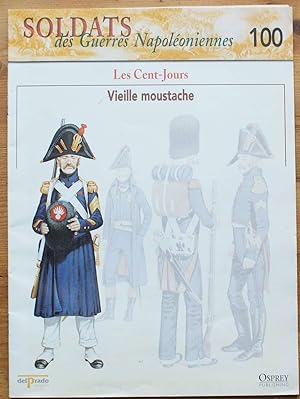 Soldats des guerres napoléoniennes - Numéro 100 -Les Cent-Jours - Vieille moustache
