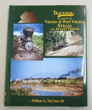 Seller image for Trackside in search of Virginia & West Virginia Steam with August Thieme for sale by Midway Book Store (ABAA)