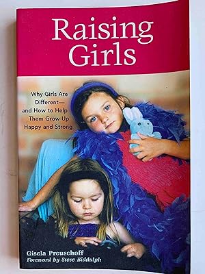 Image du vendeur pour Raising Girls: Why Girls Are Different--and How to Help Them Grow up Happy and Strong mis en vente par Jake's Place Books
