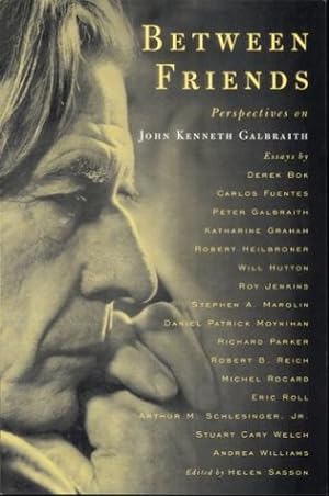 Imagen del vendedor de Between Friends: Perspectives on John Kenneth Galbraith a la venta por WeBuyBooks