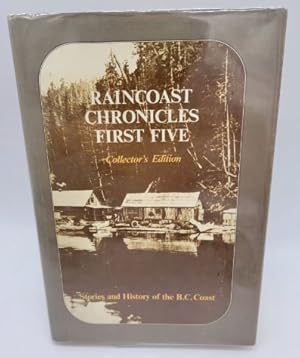 Bild des Verkufers fr Raincoast Chronicles First Five - Collector's Edition : Stories and History of the B.C. Coast zum Verkauf von Dungeness Books, ABAA