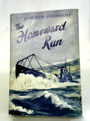 Seller image for The Homeward Run: A Story Of German Sailors, Their Battles And Their Loves Under The Shadow Of Defeat for sale by World of Rare Books