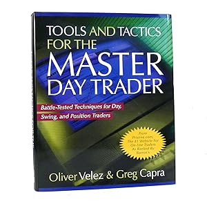 Seller image for TOOLS AND TACTICS FOR THE MASTER DAY TRADER Battle-Tested Techniques for Day, Swing, and Position Traders for sale by Rare Book Cellar