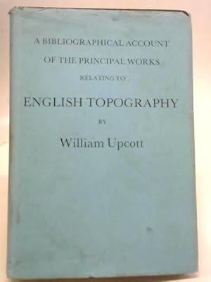 Image du vendeur pour A Bibliographical Account of The Principal Works Relating to English Topography mis en vente par World of Rare Books