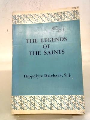 Seller image for The Legends of the Saints; An Introduction to Hagiography, (Notre Dame Publications) for sale by World of Rare Books