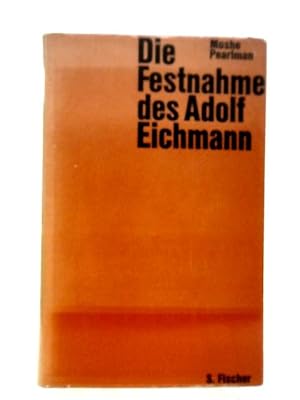 Bild des Verkufers fr Die Festnahme des Adolf Eichmann zum Verkauf von World of Rare Books