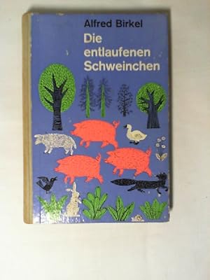 Die entlaufenen Schweinchen und andere Tiergeschichten. [Zeichn. von Eva Hohrath]