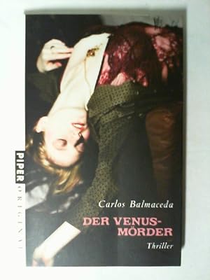 Der Venusmörder : Thriller. Carlos Balmaceda. Aus dem Span. übers. von Petra Zickmann / Piper ; 7...