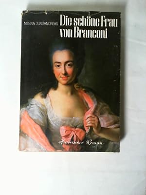 Die schöne Frau von Branconi : Eine Freundin Carl Wilhelm Ferdinands von Braunschweig, Goethes u....