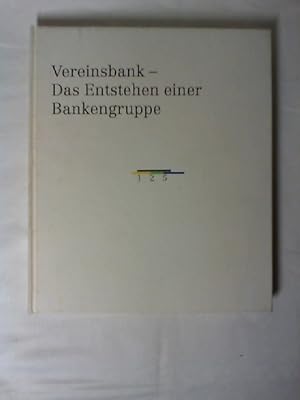 Vereinsbank - Das Entstehen einer Bankengruppe.