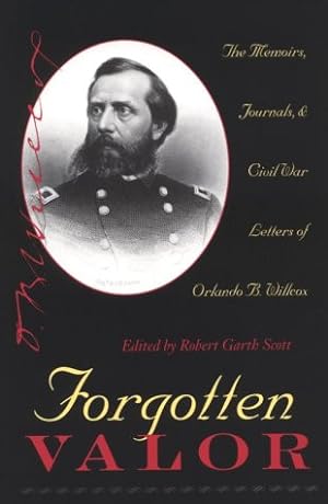 Imagen del vendedor de Forgotten Valor: The Memoirs, Journals, & Civil War Letters of Orlando B. Willcox a la venta por Lake Country Books and More