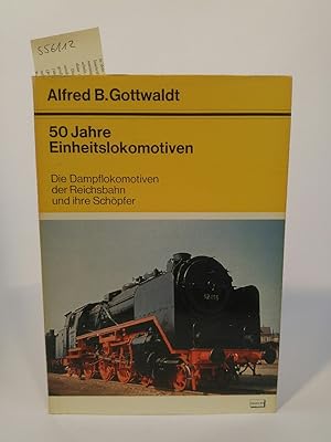 Seller image for Fünfzig Jahre Einheitslokomotiven. Die Dampflokomotiven der Reichsbahn und ihre Schöpfer for sale by ANTIQUARIAT Franke BRUDDENBOOKS