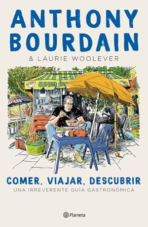 Seller image for Comer, viajar, descubrir/ World Travel : Una irreverente gua gastronmica/ An Irreverent Guide -Language: spanish for sale by GreatBookPrices