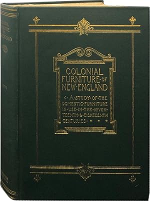 Imagen del vendedor de The Colonial Furniture of New England; A Study of the Domestic Furniture in Use in the Seventeenth and Eighteenth Centuries a la venta por Carpetbagger Books