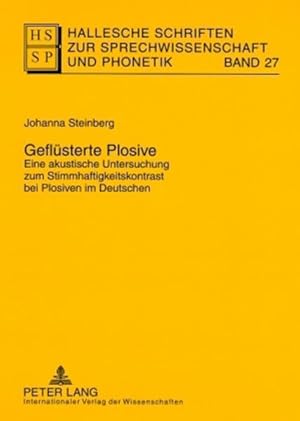 Geflüsterte Plosive. Eine akustische Untersuchung zum Stimmhaftigkeitskontrast bei Plosiven im De...