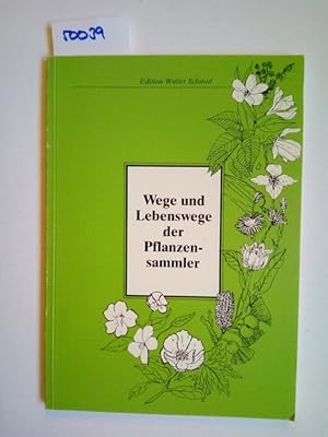 Bild des Verkufers fr Wege und Lebenswege der Pflanzensammler Edition Walter Schmid zum Verkauf von Versandantiquariat Claudia Graf