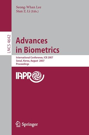 Bild des Verkufers fr Advances in Biometrics. International conference ; proceedings ICB 2007, Seoul, Korea, August 27 - 29, 2007. (=Lecture notes in computer science ; Vol. 4642). zum Verkauf von Antiquariat Thomas Haker GmbH & Co. KG