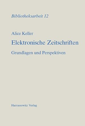 Immagine del venditore per Elektronische Zeitschriften: Grundlagen und Perspektiven. Bibliotheksarbeit; Bd. 12. venduto da Antiquariat Thomas Haker GmbH & Co. KG