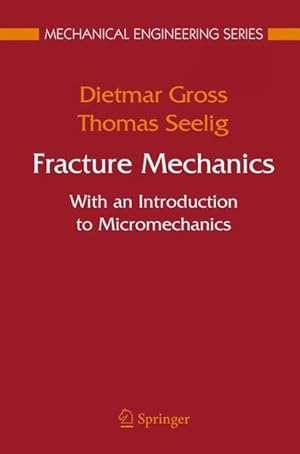 Seller image for Fracture Mechanics. with an introduction to Micromechanics. Mechanical Engineering Series. for sale by Antiquariat Thomas Haker GmbH & Co. KG