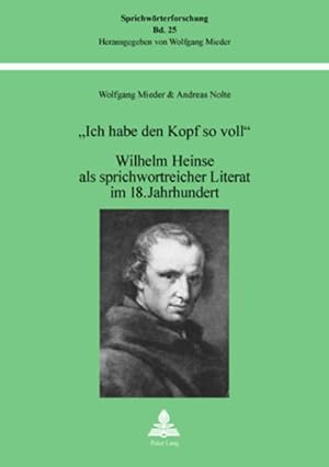 Seller image for Ich habe den Kopf so voll" : Wilhelm Heinse als sprichwortreicher Literat im 18. Jahrhundert. Sprichwrterforschung; Bd. 25. for sale by Antiquariat Thomas Haker GmbH & Co. KG