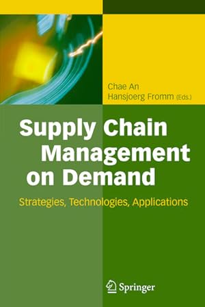 Seller image for Supply Chain Management on Demand: Strategies and Technologies, Applications. for sale by Antiquariat Thomas Haker GmbH & Co. KG