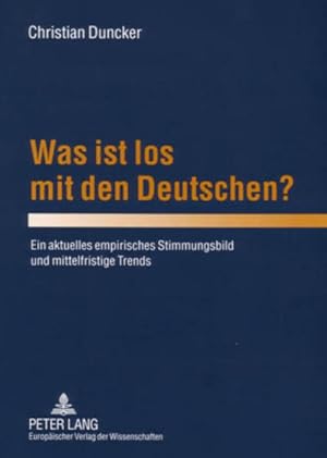 Seller image for Was ist los mit den Deutschen? Ein aktuelles empirisches Stimmungsbild und mittelfristige Trends. for sale by Antiquariat Thomas Haker GmbH & Co. KG