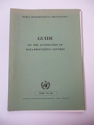 Seller image for Guide On The Automation Of Data-Processing Centres. (= WMO - No. 636). for sale by Antiquariat Bookfarm