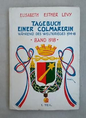 Image du vendeur pour Tagebuch einer Colmarerin whrend des Weltkrieges 1914-18: Band 1918 - 1. Teil. mis en vente par Wissenschaftl. Antiquariat Th. Haker e.K