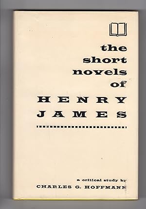 Seller image for THE SHORT NOVELS OF HENRY JAMES: A Critical Study for sale by BOOKFELLOWS Fine Books, ABAA
