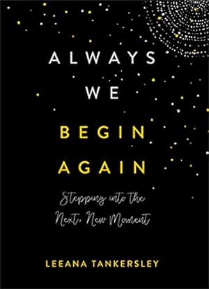 Bild des Verkufers fr Always We Begin Again: Stepping Into the Next, New Moment zum Verkauf von WeBuyBooks