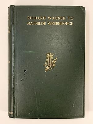 Seller image for Richard Wagner to Mathilde Wesendonck for sale by Old New York Book Shop, ABAA