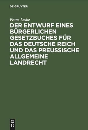 Bild des Verkufers fr Der Entwurf eines brgerlichen Gesetzbuches fr das Deutsche Reich und das Preuische Allgemeine Landrecht zum Verkauf von AHA-BUCH GmbH