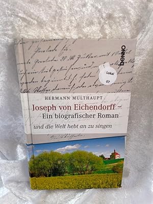 Bild des Verkufers fr Joseph von Eichendorff - ein biografischer Roman : und die Welt hebt an zu singen. Ein biografischer Roman zum Verkauf von Antiquariat Jochen Mohr -Books and Mohr-