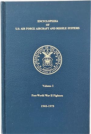 Bild des Verkufers fr Encyclopedia of U.S. Air Force Aircraft and Missile Systems, Volume 1, Post-World War II Fighters, 1945-1973 (Signed) zum Verkauf von The Aviator's Bookshelf