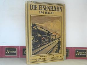 Bild des Verkufers fr Die Eisenbahn im Bild. Eine Bilderreihe aus aller Welt. Zweite Folge. zum Verkauf von Antiquariat Deinbacher