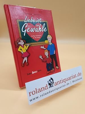 Bild des Verkufers fr Liebe ist Gewhle: Spaige Anekdoten aus der Schule zum Verkauf von Roland Antiquariat UG haftungsbeschrnkt