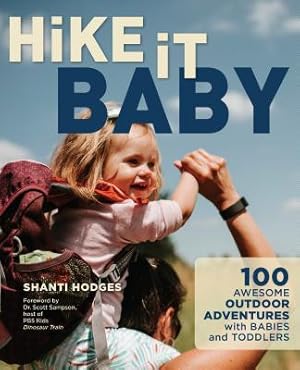 Bild des Verkufers fr Hike It Baby: 100 Awesome Outdoor Adventures with Babies and Toddlers (Paperback or Softback) zum Verkauf von BargainBookStores