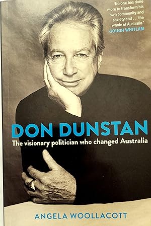 Don Dunstan: The Visionary Politician Who Changed Australia.