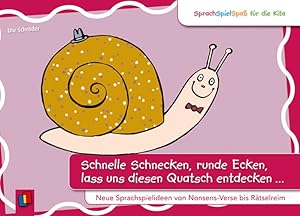 Imagen del vendedor de Schnelle Schnecken, runde Ecken, lass uns diesen Quatsch entdecken . Neue Sprachspielideen von Nonsens-Vers bis Rtselreim. Illustrationen von Anja Boretzki. SprachSpielSpa fr die Kita. a la venta por A43 Kulturgut