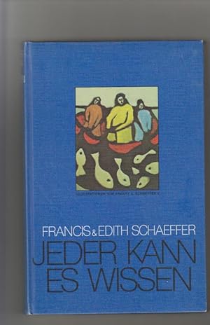 Seller image for Jeder kann es wissen: die biblische Botschaft zum Vorlesen und Mitdenken. Edith u. Francis Schaeffer. [Dt. von Reinhilde Klatte] for sale by Elops e.V. Offene Hnde