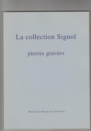 Seller image for La collection Signol; pierres graves aux XVIII. et XIX. sicles. Muse des Beaux-Arts de Tours. Ausstellungs-Katalog for sale by Elops e.V. Offene Hnde