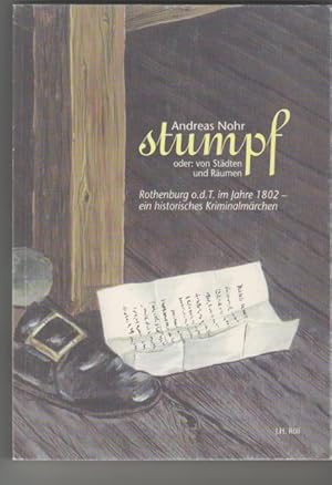 Stumpf oder: von Städten und Räumen: Rothenburg im Jahre 1802 - ein historisches Kriminalmärchen.