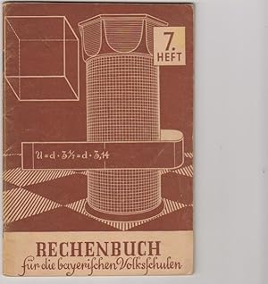 Bild des Verkufers fr Rechenbuch fr die bayerischen Volksschulen. 7. Heft Genehmigt f.d. Gebrauch in Schulen Office of Military Government fr Germany (US.) v. 23.V.1946. zum Verkauf von Elops e.V. Offene Hnde