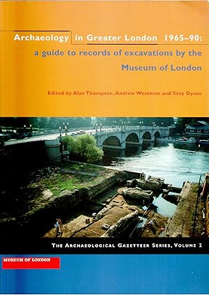 Archaeology in Greater London 1965-90: A Guide to Records of Excavations by the Museum of London