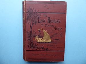 The lake regions of central Africa. A record of modern discovery. By John Geddie. With thirty-two...