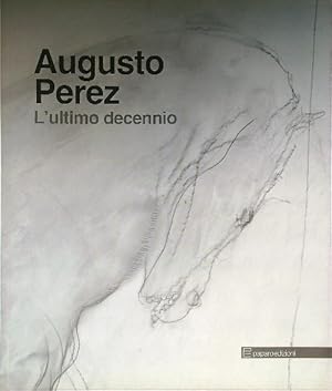 Imagen del vendedor de Augusto Perez L'ultimo decennio a la venta por Librodifaccia